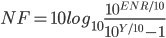 NF=10log_{10}\frac{10^{ENR/10}}{10^{Y/10}-1}