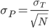 \sigma_P=\frac{\sigma_T}{\sqrt{N}}