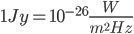 1 Jy=10^{-26}\frac{W}{m^2Hz}