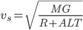 v_s=\sqrt{\frac{MG}{R+ALT}}