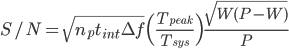 S/N= \sqrt{n_pt_{int}\Delta f}\Big(\frac{T_{peak}}{T_{sys}}\Big)\frac{\sqrt{W(P-W)}}{P}