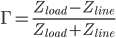 \Gamma=\frac{Z_{load}-Z_{line}}{ Z_{load}+Z_{line} }