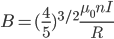B= (\frac{4}{5})^{3/2}\frac{\mu_0 nI}{R}