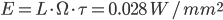 E=L\cdot \Omega \cdot \tau=0.028\ W/mm^2