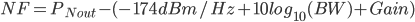 NF=P_{Nout}-(-174 dBm/Hz+10log_{10}(BW)+Gain)